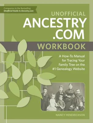 Inoffizielles Ancestry.com-Arbeitsbuch: Ein Handbuch zum Aufspüren Ihres Stammbaums auf der Genealogie-Website Nr. 1 - Unofficial Ancestry.com Workbook: A How-To Manual for Tracing Your Family Tree on the #1 Genealogy Website