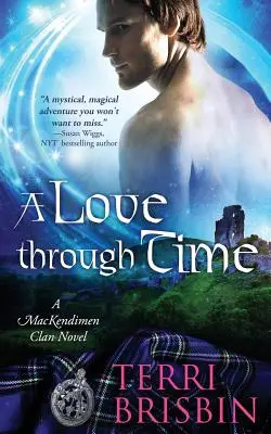 Eine Liebe durch die Zeit: Ein MacKendimen-Clan-Roman - A Love Through Time: A MacKendimen Clan Novel