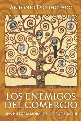 Los enemigos del comercio III: Eine moralische Geschichte des Besitzes Band III - Los enemigos del comercio III: Una historia moral de la propiedad Vol. III