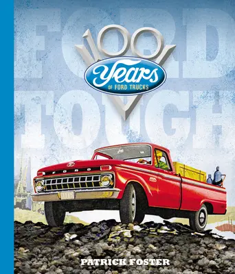 Ford Tough: 100 Jahre Ford Trucks - Ford Tough: 100 Years of Ford Trucks