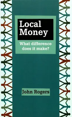 Lokales Geld - Was für einen Unterschied macht das? - Local Money - What Difference Does it Make?