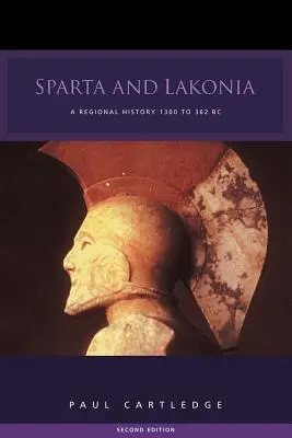 Sparta und Lakonien: Eine regionale Geschichte 1300-362 v. Chr. - Sparta and Lakonia: A Regional History 1300-362 BC