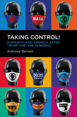 Taking Control!: Die Menschheit und Amerika nach Trump und der Pandemie - Taking Control!: Humanity and America After Trump and the Pandemic