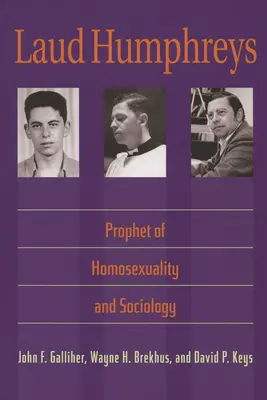 Laud Humphreys: Prophet der Homosexualität und Soziologie - Laud Humphreys: Prophet of Homosexuality and Sociology
