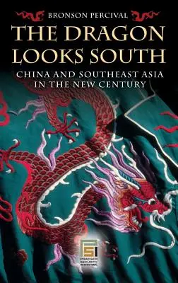 Der Drache blickt nach Süden: China und Südostasien im neuen Jahrhundert - The Dragon Looks South: China and Southeast Asia in the New Century