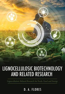 Lignocellulose-Biotechnologie und verwandte Forschung: Lignozellulose-bezogene Forschung für Futtermittel, Lebensmittel und Energie - Lignocellulosic Biotechnology and Related Research: Lignocellulosic Related Research for Feeds, Food and Energy
