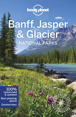 Lonely Planet Banff, Jasper und Glacier Nationalparks 6 - Lonely Planet Banff, Jasper and Glacier National Parks 6