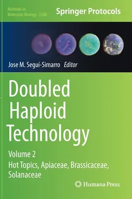 Doppelte Haploid-Technologie: Band 2: Aktuelle Themen, Apiaceae, Brassicaceae, Solanaceae - Doubled Haploid Technology: Volume 2: Hot Topics, Apiaceae, Brassicaceae, Solanaceae