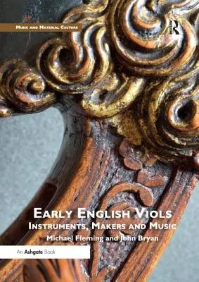 Frühe englische Geigen: Instrumente, Hersteller und Musik - Early English Viols: Instruments, Makers and Music