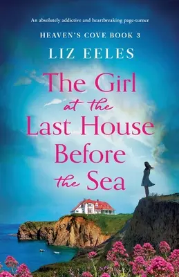 Das Mädchen im letzten Haus vor dem Meer: Ein absolut fesselnder und herzzerreißender Pageturner - The Girl at the Last House Before the Sea: An absolutely addictive and heartbreaking page-turner