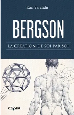 Bergson: Die Erschaffung des So-Seins durch das So-Sein - Bergson: La cration de soi par soi