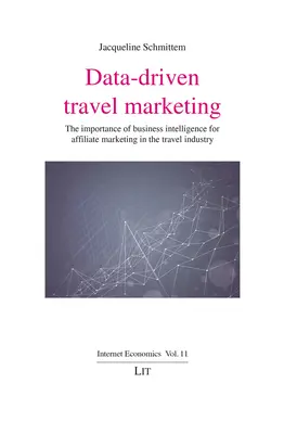 Datengesteuertes Reise-Marketing: Die Bedeutung von Business Intelligence für das Affiliate Marketing in der Reiseindustrie - Data-Driven Travel Marketing: The Importance of Business Intelligence for Affiliate Marketing in the Travel Industry