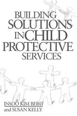 Aufbau von Lösungen im Kinderschutzdienst - Building Solutions in Child Protective Services
