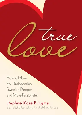 Wahre Liebe: Wie Sie Ihre Beziehung süßer, tiefer und leidenschaftlicher machen (Ein wahres Power-Paar werden) - True Love: How to Make Your Relationship Sweeter, Deeper, and More Passionate (Becoming a True Power Couple)