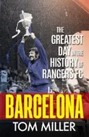 Barcelona - Der großartigste Tag in der Geschichte des Rangers FC - Barcelona - The Greatest Day in the History of Rangers FC