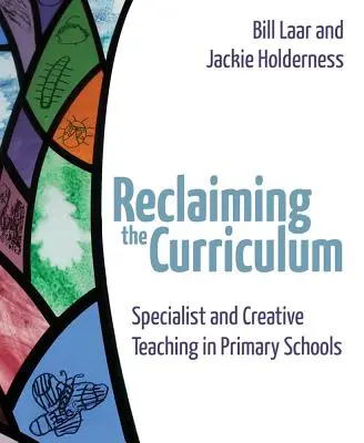 Den Lehrplan zurückerobern: Fachlicher und kreativer Unterricht in der Grundschule - Reclaiming the Curriculum: Specialist and Creative Teaching in Primary Schools