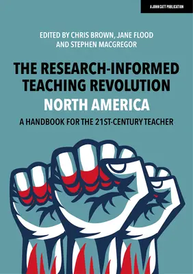 Die Revolution des forschungsgestützten Unterrichts - Nordamerika: Ein Handbuch für den Lehrer des 21. Jahrhunderts - The Research-Informed Teaching Revolution - North America: A Handbook for the 21st Century Teacher