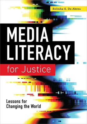 Medienkompetenz für Gerechtigkeit: Lektionen, um die Welt zu verändern - Media Literacy for Justice: Lessons for Changing the World