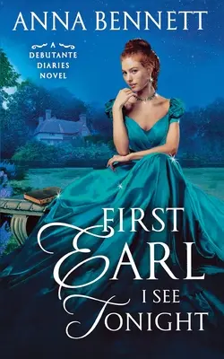 Der erste Earl, den ich heute Abend sehe: Ein Debütanten-Tagebuch-Roman - First Earl I See Tonight: A Debutante Diaries Novel