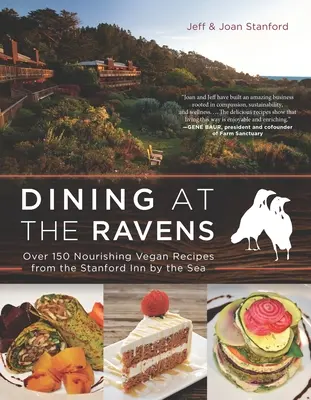 Essen bei den Raben: Über 150 nahrhafte vegane Rezepte aus dem Stanford Inn by the Sea - Dining at the Ravens: Over 150 Nourishing Vegan Recipes from the Stanford Inn by the Sea