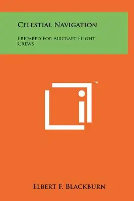 Himmelsnavigation: Vorbereitet für Flugzeugbesatzungen - Celestial Navigation: Prepared For Aircraft Flight Crews