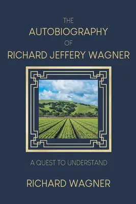 Die Autobiographie von Richard Jeffery Wagner: Eine Suche nach dem Verstehen - The Autobiography of Richard Jeffery Wagner: A quest to understand