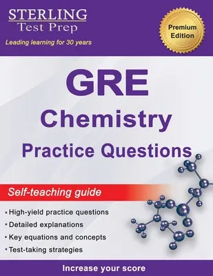 Sterling Test Prep GRE Chemie Übungsfragen: High Yield GRE Chemistry Questions mit detaillierten Erklärungen - Sterling Test Prep GRE Chemistry Practice Questions: High Yield GRE Chemistry Questions with Detailed Explanations