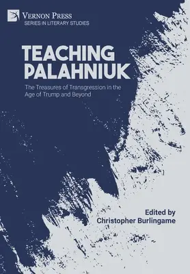 Palahniuk unterrichten: Die Schätze der Grenzüberschreitung im Zeitalter von Trump und darüber hinaus - Teaching Palahniuk: The Treasures of Transgression in the Age of Trump and Beyond