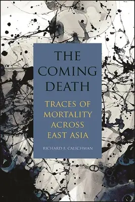 Der kommende Tod: Spuren der Sterblichkeit in ganz Ostasien - The Coming Death: Traces of Mortality Across East Asia