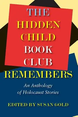 Der Hidden Child Book Club erinnert sich: Eine Anthologie von Holocaust-Geschichten - The Hidden Child Book Club Remembers: An Anthology of Holocaust Stories