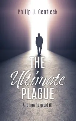 Die ultimative Plage: Und wie man sie vermeiden kann! - The Ultimate Plague: And how to avoid it!