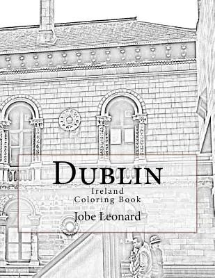 Dublin, Irland Malbuch: Color Your Way Through Historic Dublin, Irland - Dublin, Ireland Coloring Book: Color Your Way Through Historic Dublin, Ireland