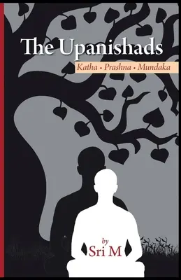 Die Upanishaden: Katha - Prashna - Mundaka - The Upanishads: Katha - Prashna - Mundaka