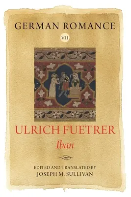 Deutsche Romantik VII: Ulrich Fuetrer, Iban - German Romance VII: Ulrich Fuetrer, Iban