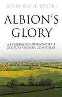 Albion's Glory - Eine Feier der englischen Komponisten des zwanzigsten Jahrhunderts - Albion's Glory - A Celebration of Twentieth Century English Composers