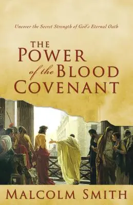 Die Macht des Blutsbundes: Entdecke die geheime Kraft in Gottes ewigem Schwur - The Power of the Blood Covenant: Uncover the Secret Strength in God's Eternal Oath