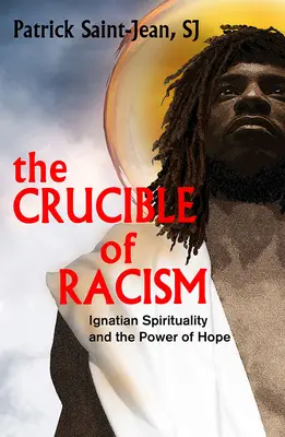 Der Schmelztiegel des Rassismus: Ignatianische Spiritualität und die Kraft der Hoffnung - The Crucible of Racism: Ignatian Spirituality and the Power of Hope