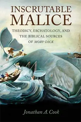 Unbegreifliche Bosheit: Theodizee, Eschatologie und die biblischen Quellen von Moby-Dick - Inscrutable Malice: Theodicy, Eschatology, and the Biblical Sources of Moby-Dick