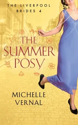 The Summer Posy: Ein fesselnder historischer Zeitreise-Roman mit einem Geheimnis in seinem Herzen - The Summer Posy: A gripping historical, timeslip novel with a mystery at its heart