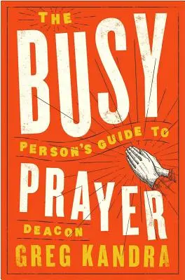 Der Leitfaden für Vielbeschäftigte zum Gebet - The Busy Person's Guide to Prayer