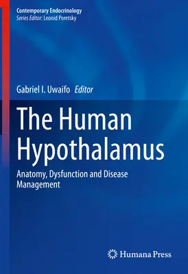 Der menschliche Hypothalamus: Anatomie, Dysfunktion und Krankheitsmanagement - The Human Hypothalamus: Anatomy, Dysfunction and Disease Management