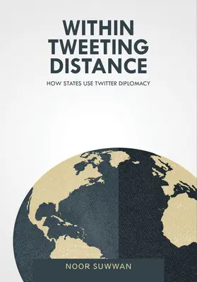In Zwitscherdistanz: Wie Staaten die Twitter-Diplomatie nutzen - Within Tweeting Distance: How States Use Twitter Diplomacy