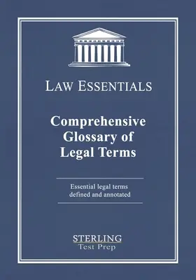 Umfassendes Glossar der Rechtsbegriffe, Law Essentials: Wesentliche Rechtsbegriffe definiert und kommentiert - Comprehensive Glossary of Legal Terms, Law Essentials: Essential Legal Terms Defined and Annotated