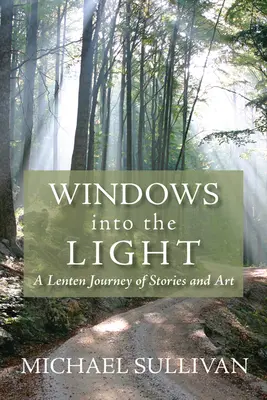 Fenster ins Licht: Eine Fastenzeit-Reise mit Geschichten und Kunst - Windows Into the Light: A Lenten Journey of Stories and Art