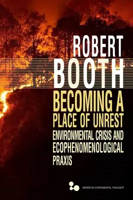 Ein Ort der Unruhe werden: Umweltkrise und ökophänomenologische Praxis - Becoming a Place of Unrest: Environmental Crisis and Ecophenomenological Praxis