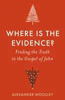Wo ist der Beweis - Die Suche nach der Wahrheit im Johannesevangelium - Where is the Evidence - Finding the Truth in the Gospel of John