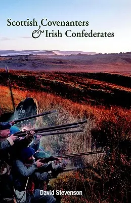 Schottische Covenanters und irische Konföderierte: Schottisch-irische Beziehungen in der Mitte des siebzehnten Jahrhunderts - Scottish Covenanters and Irish Confederates: Scottish-Irish Relations in the Mid-Seventeenth Century