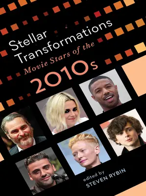 Stellare Verwandlungen: Filmstars der 2010er Jahre - Stellar Transformations: Movie Stars of the 2010s