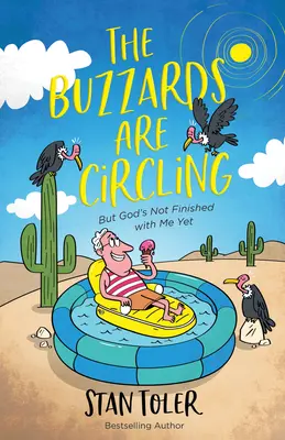 Die Bussarde kreisen: Aber Gott ist noch nicht fertig mit mir - The Buzzards Are Circling: But God's Not Finished with Me Yet