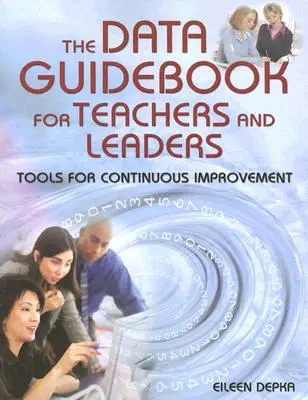 Das Datenhandbuch für Lehrkräfte und Führungskräfte: Werkzeuge für kontinuierliche Verbesserung - The Data Guidebook for Teachers and Leaders: Tools for Continuous Improvement